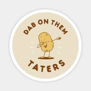 Dab On Them Taters Magnet